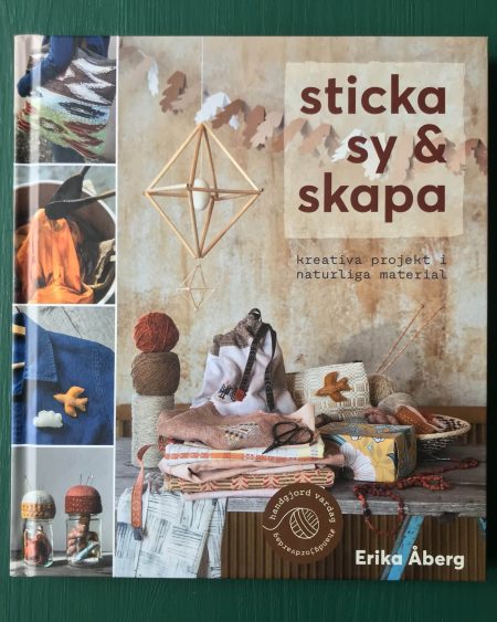 Erika Åberg Sticka Sy & Skapa Kreativa projekt i naturliga material